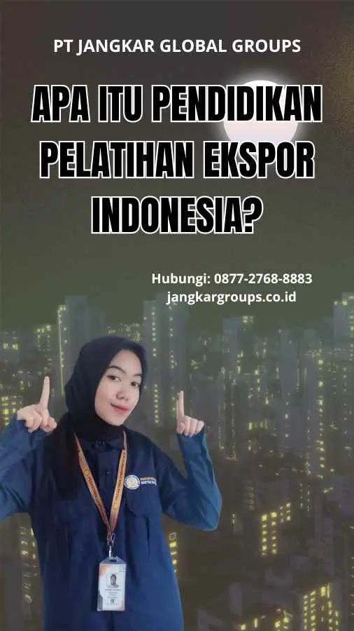 Apa itu Pendidikan Pelatihan Ekspor Indonesia?