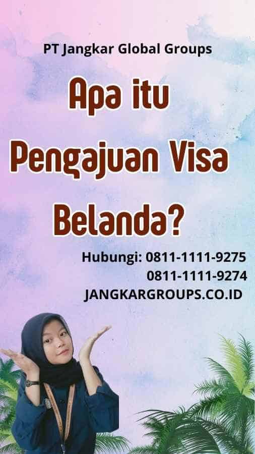 Apa itu Pengajuan Visa Belanda