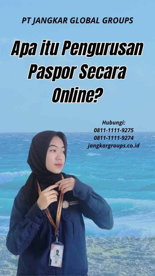 Apa itu Pengurusan Paspor Secara Online?