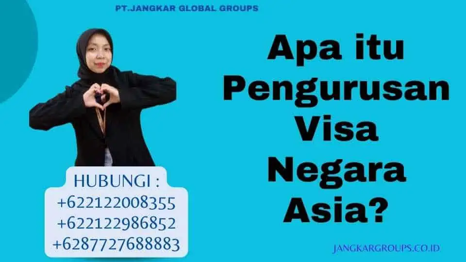 Apa itu Pengurusan Visa Negara Asia