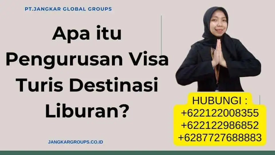 Apa itu Pengurusan Visa Turis Destinasi Liburan