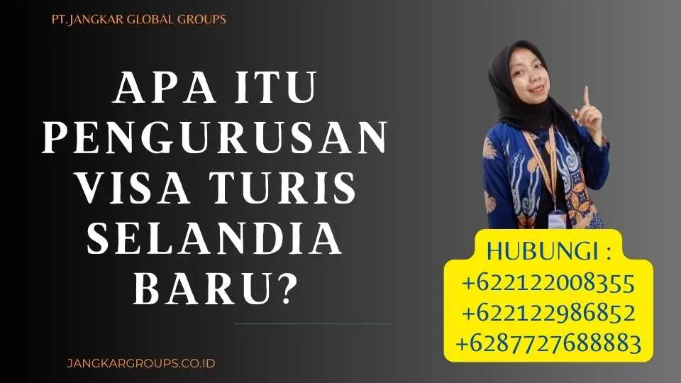 Apa itu Pengurusan Visa Turis Selandia Baru