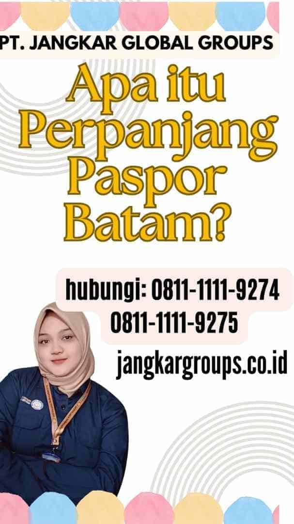 Apa itu Perpanjang Paspor Batam