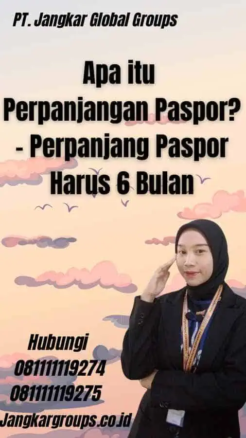 Apa itu Perpanjangan Paspor? - Perpanjang Paspor Harus 6 Bulan