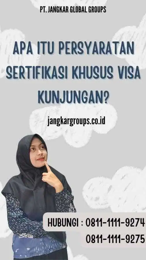 Apa itu Persyaratan Sertifikasi Khusus Visa Kunjungan?