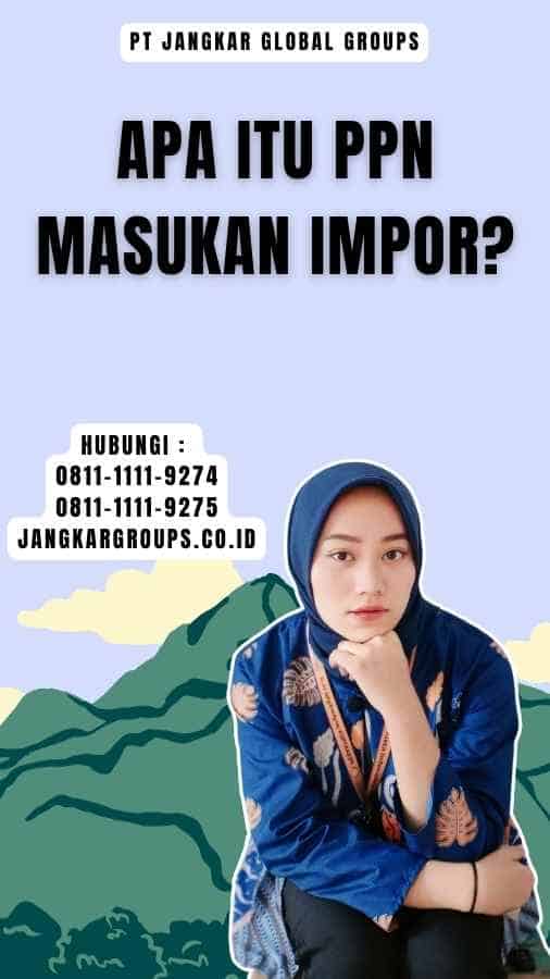 Apa itu Ppn Masukan Impor