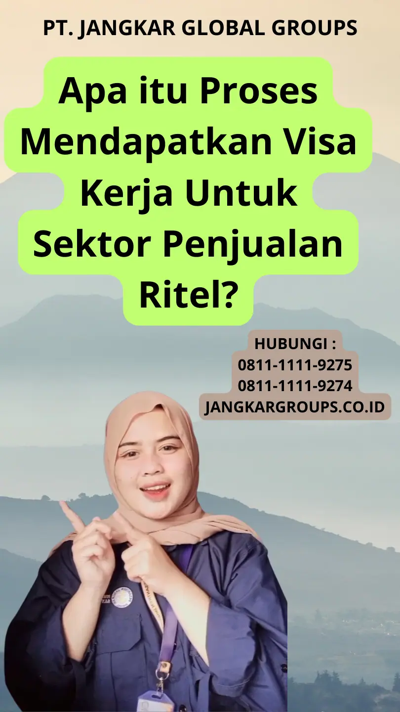 Apa itu Proses Mendapatkan Visa Kerja Untuk Sektor Penjualan Ritel?