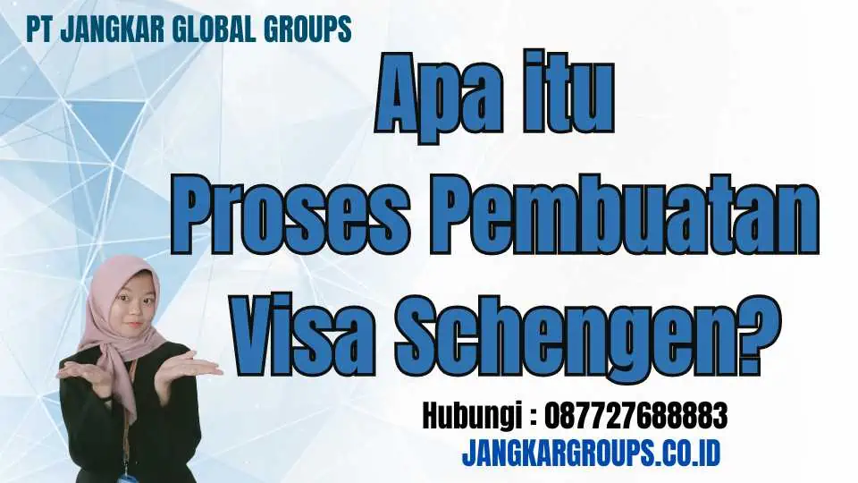 Apa itu Proses Pembuatan Visa Schengen