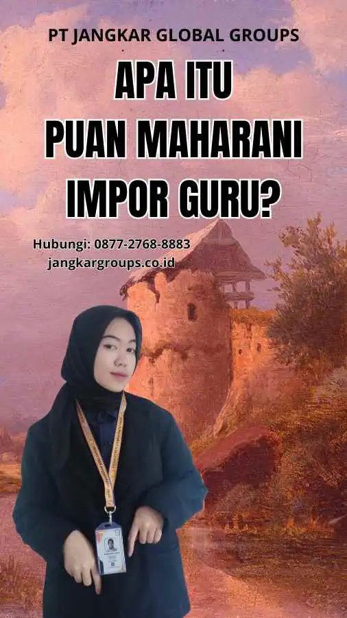 Apa itu Puan Maharani Impor Guru?