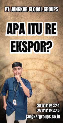 Apa itu Re Ekspor?