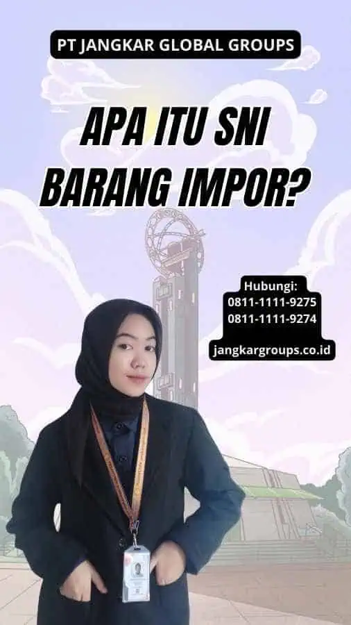 Apa itu SNI Barang Impor?