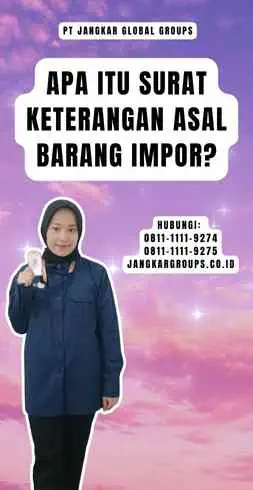 Apa itu Surat Keterangan Asal Barang Impor