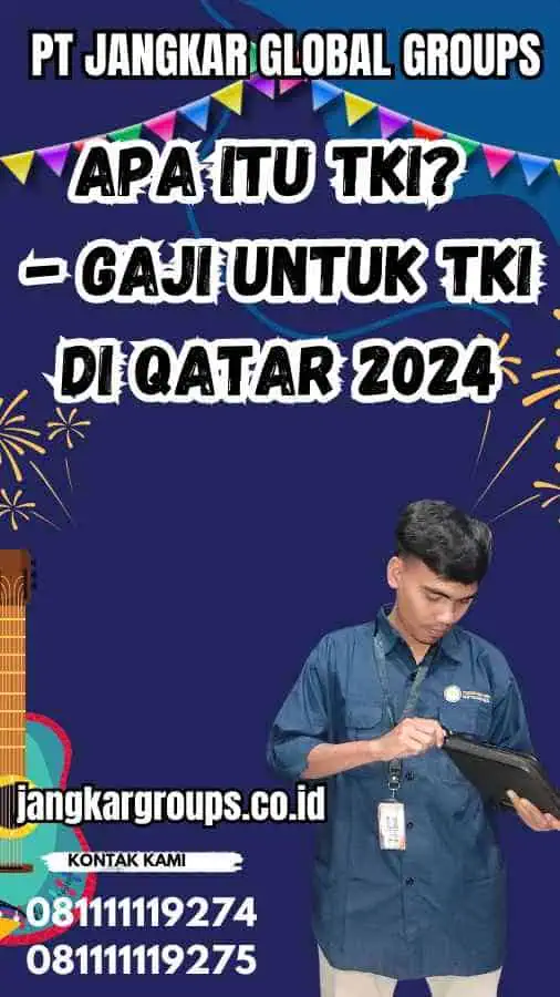 Apa itu TKI? - Gaji untuk TKI di Qatar 2024