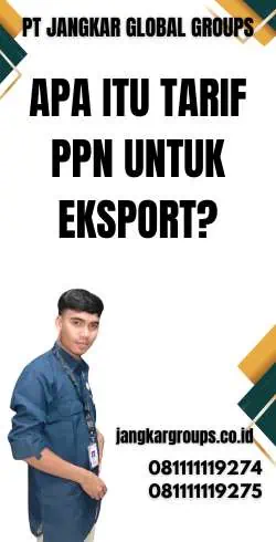 Apa itu Tarif PPN untuk Eksport?