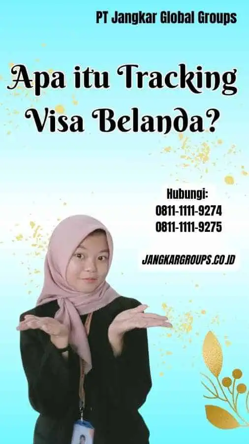 Apa itu Tracking Visa Belanda