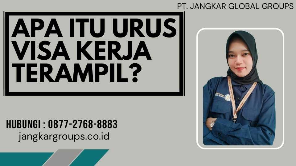 Apa itu Urus Visa Kerja Terampil?