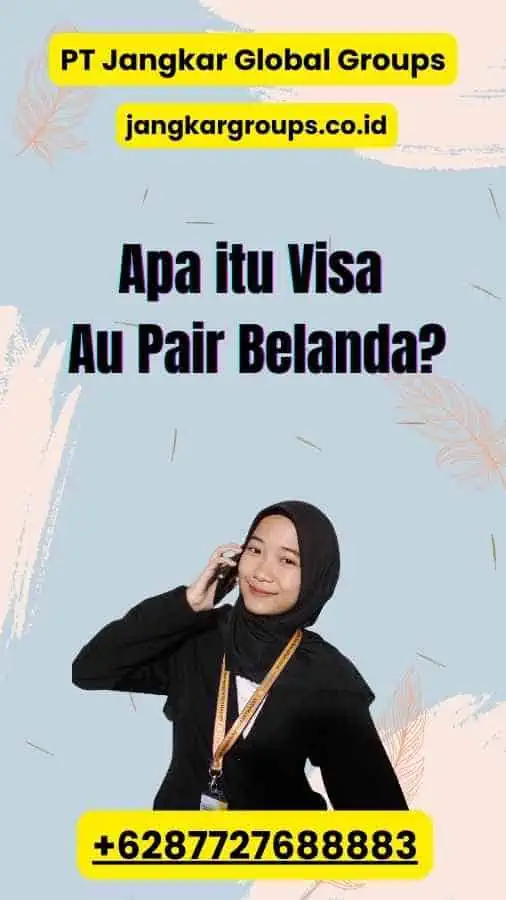 Apa itu Visa Au Pair Belanda?