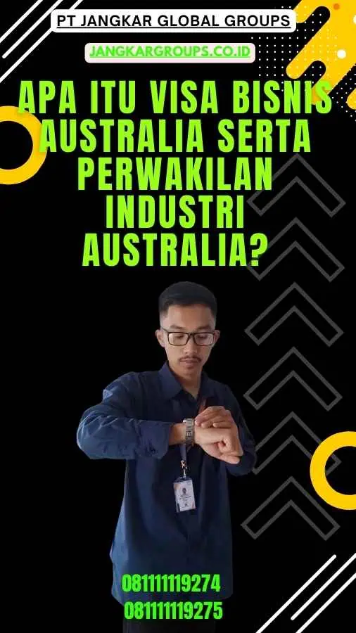 Apa itu Visa Bisnis Australia Serta Perwakilan Industri Australia