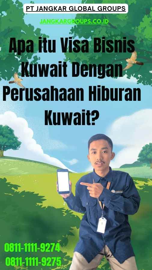 Apa itu Visa Bisnis Kuwait Dengan Perusahaan Hiburan Kuwait