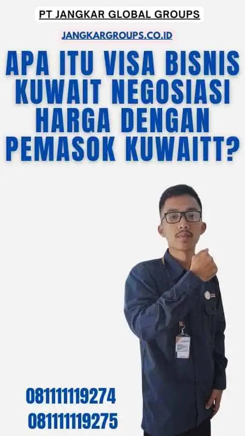 Apa itu Visa Bisnis Kuwait Negosiasi Harga Dengan Pemasok Kuwaitt