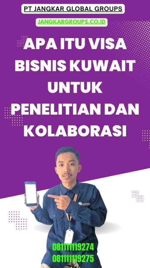 Apa itu Visa Bisnis Kuwait untuk Penelitian dan Kolaborasi