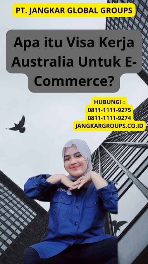 Apa itu Visa Kerja Australia Untuk E-Commerce?