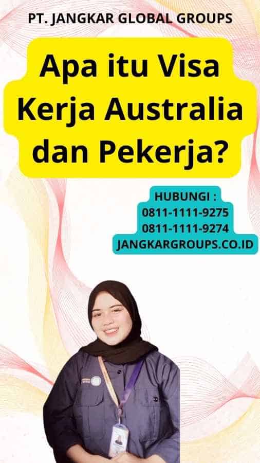 Apa itu Visa Kerja Australia dan Pekerja?