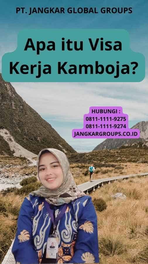 Apa itu Visa Kerja Kamboja?