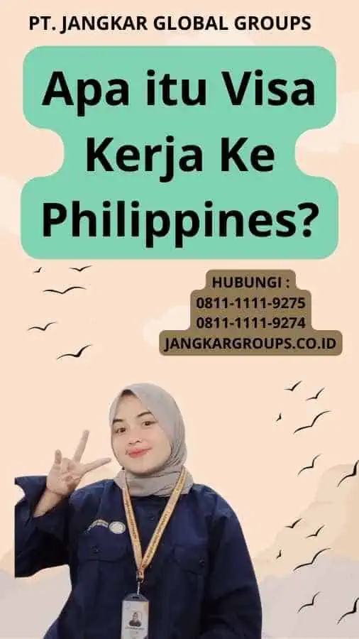 Apa itu Visa Kerja Ke Philippines?