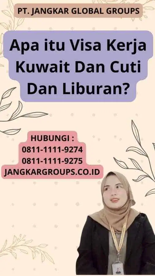 Apa itu Visa Kerja Kuwait Dan Cuti Dan Liburan?