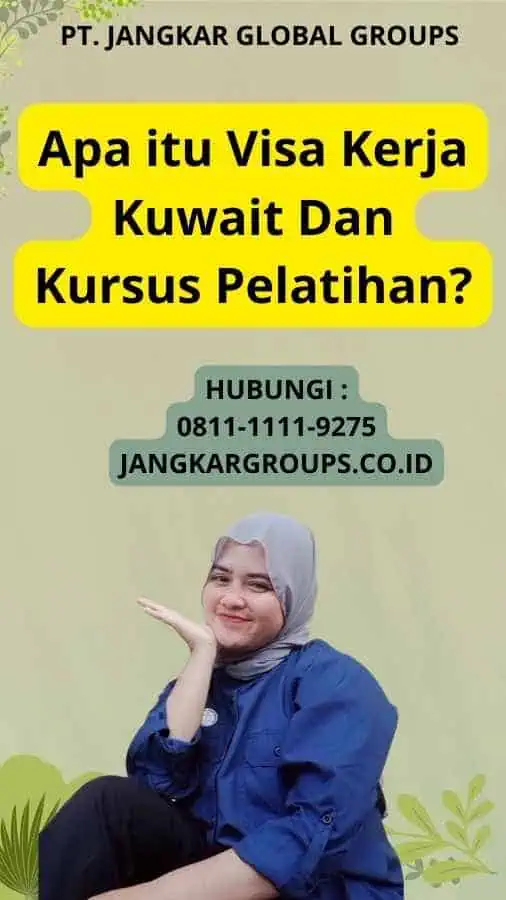 Apa itu Visa Kerja Kuwait Dan Kursus Pelatihan?