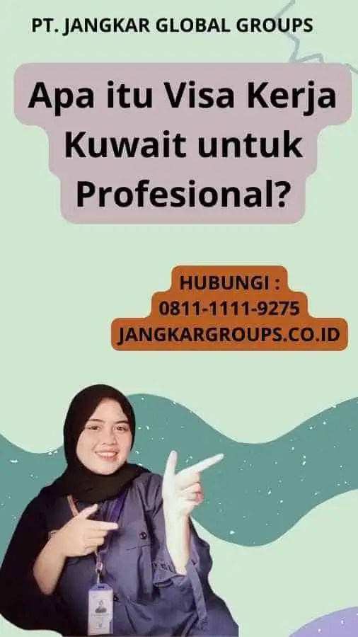 Apa itu Visa Kerja Kuwait untuk Profesional?