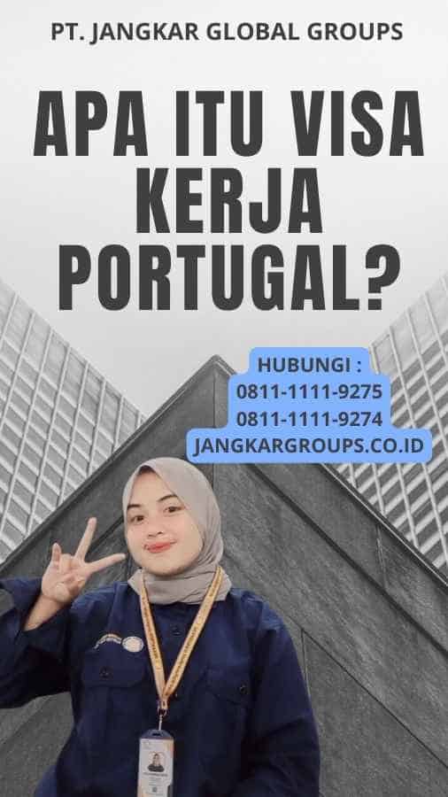 Apa itu Visa Kerja Portugal?