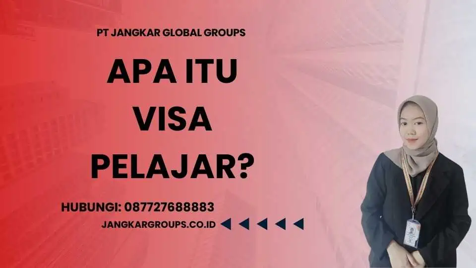 Apa itu Visa Pelajar