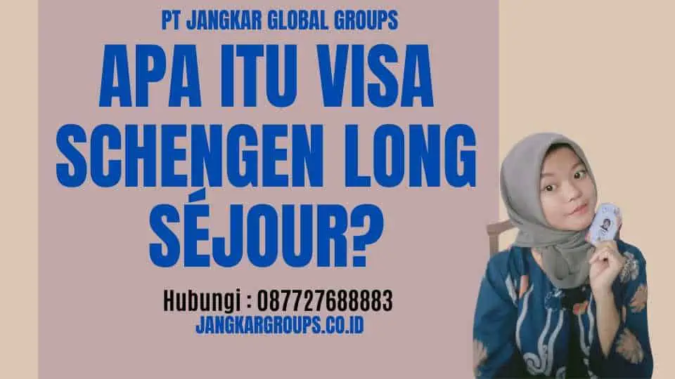 Apa itu Visa Schengen Long Séjour