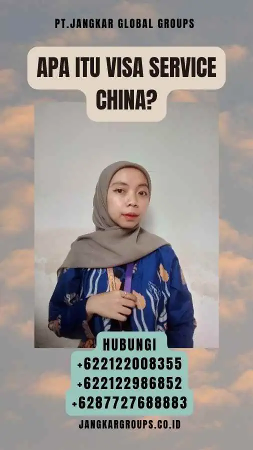 Apa itu Visa Service China