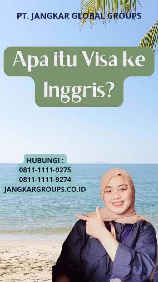 Apa itu Visa ke Inggris?