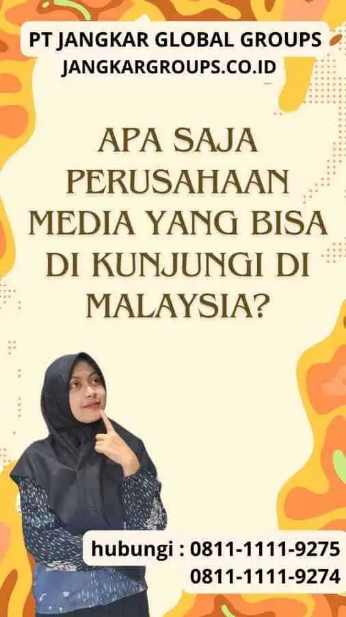 Apa saja Perusahaan Media yang Bisa Di kunjungi di Malaysia? Business Visa to Malaysia