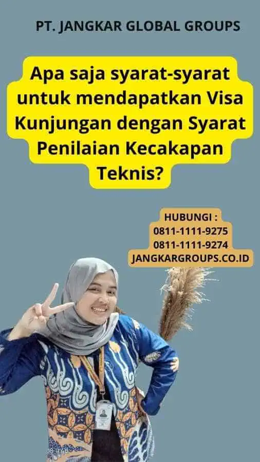 Apa saja syarat-syarat untuk mendapatkan Visa Kunjungan dengan Syarat Penilaian Kecakapan Teknis?