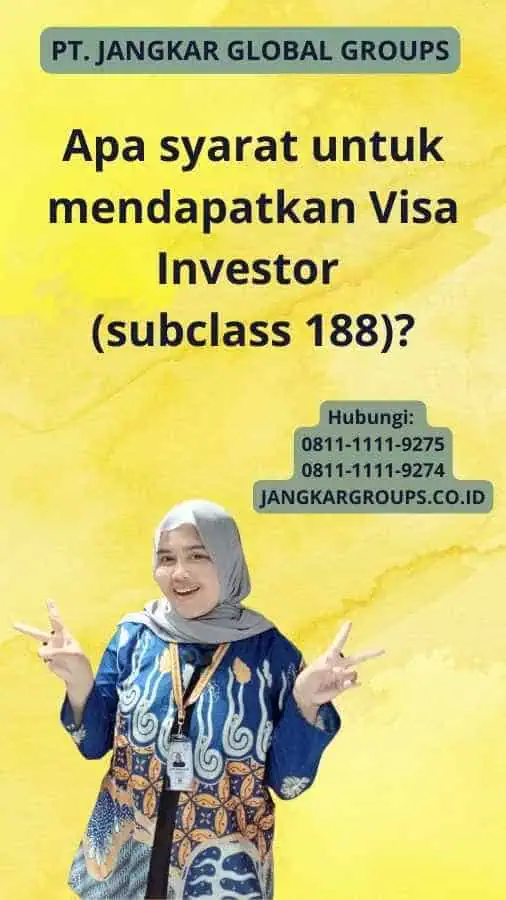 Apa syarat untuk mendapatkan Visa Investor (subclass 188)?