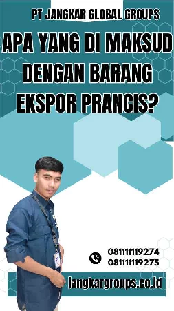 Apa yang Di Maksud dengan Barang Ekspor Prancis