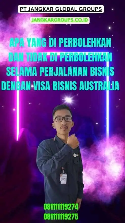 Apa yang Di perbolehkan dan Tidak Di perbolehkan Selama Perjalanan Bisnis dengan Visa Bisnis Australia