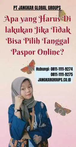 Apa yang Harus Di lakukan Jika Tidak Bisa Pilih Tanggal Paspor Online