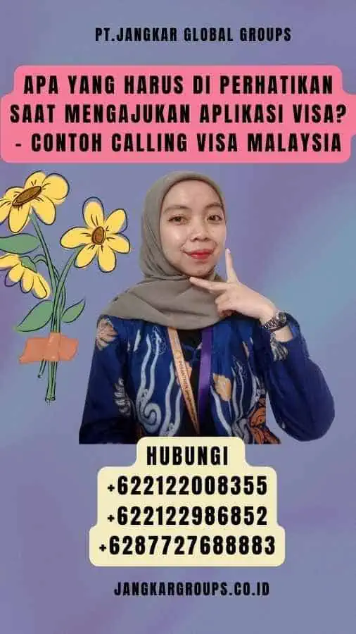 Apa yang Harus Di perhatikan Saat Mengajukan Aplikasi Visa - Contoh Calling Visa Malaysia