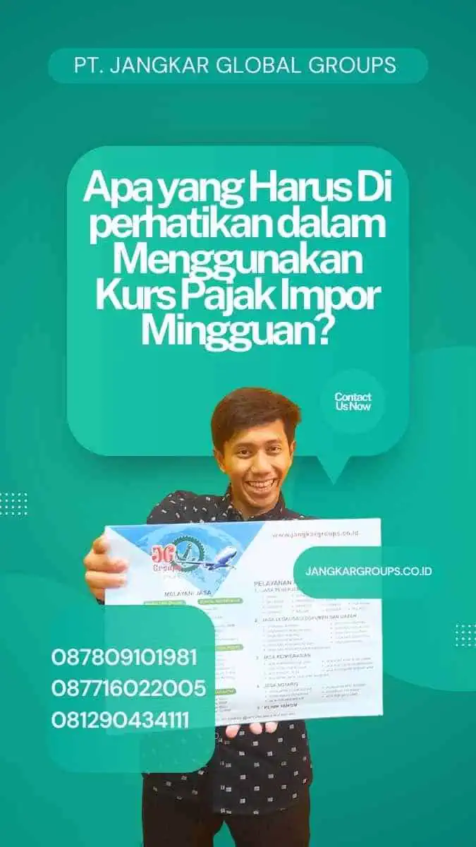 Apa yang Harus Di perhatikan dalam Menggunakan Kurs Pajak Impor Mingguan?