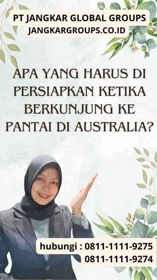 Apa yang Harus Di persiapkan Ketika Berkunjung ke Pantai di Australia Visa Australia Terpercaya