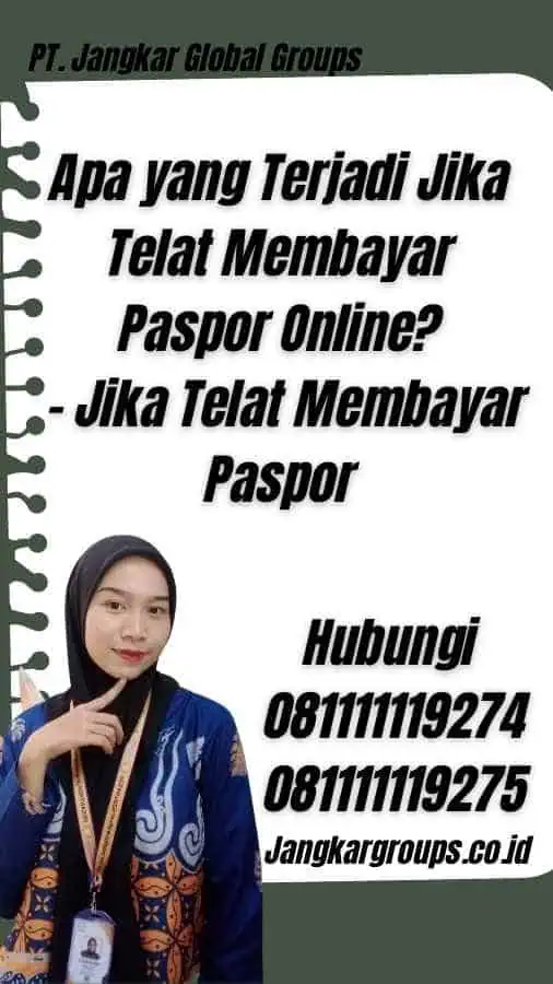 Apa yang Terjadi Jika Telat Membayar Paspor Online? - Jika Telat Membayar Paspor