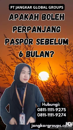 Apakah Boleh Perpanjang Paspor Sebelum 6 Bulan