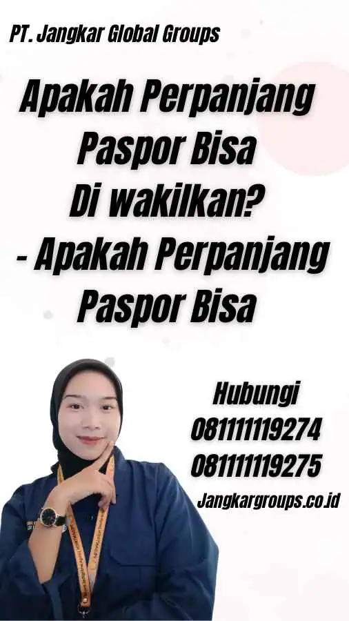 Apakah Perpanjang Paspor Bisa Di wakilkan? - Apakah Perpanjang Paspor Bisa