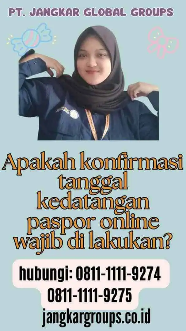 Apakah konfirmasi tanggal kedatangan paspor online wajib di lakukan